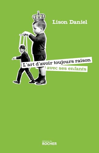 L'art d'avoir toujours raison avec ses enfants - Livre d'occasion