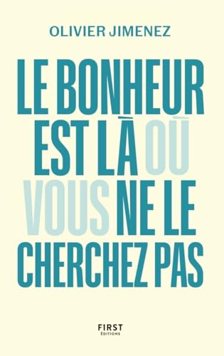 Le bonheur est là où vous ne le cherchez pas: Enfin une approche rafraîchissante qui bouscule les préceptes convenus sur le bonheur ! - Livre d'occasion