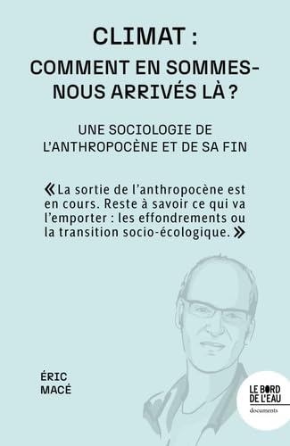 Climat : comment en sommes-nous arrivés là ?: Une sociologie de l'anthropocène et de sa fin - Livre d'occasion