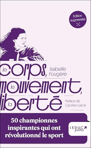 Le corps, le mouvement, la liberté: 50 championnes inspirantes qui ont révolutionné le sport - Livre d'occasion