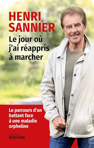 Le jour où j'ai réappris à marcher: Le parcours d'un battant face à une maladie orpheline - Livre d'occasion