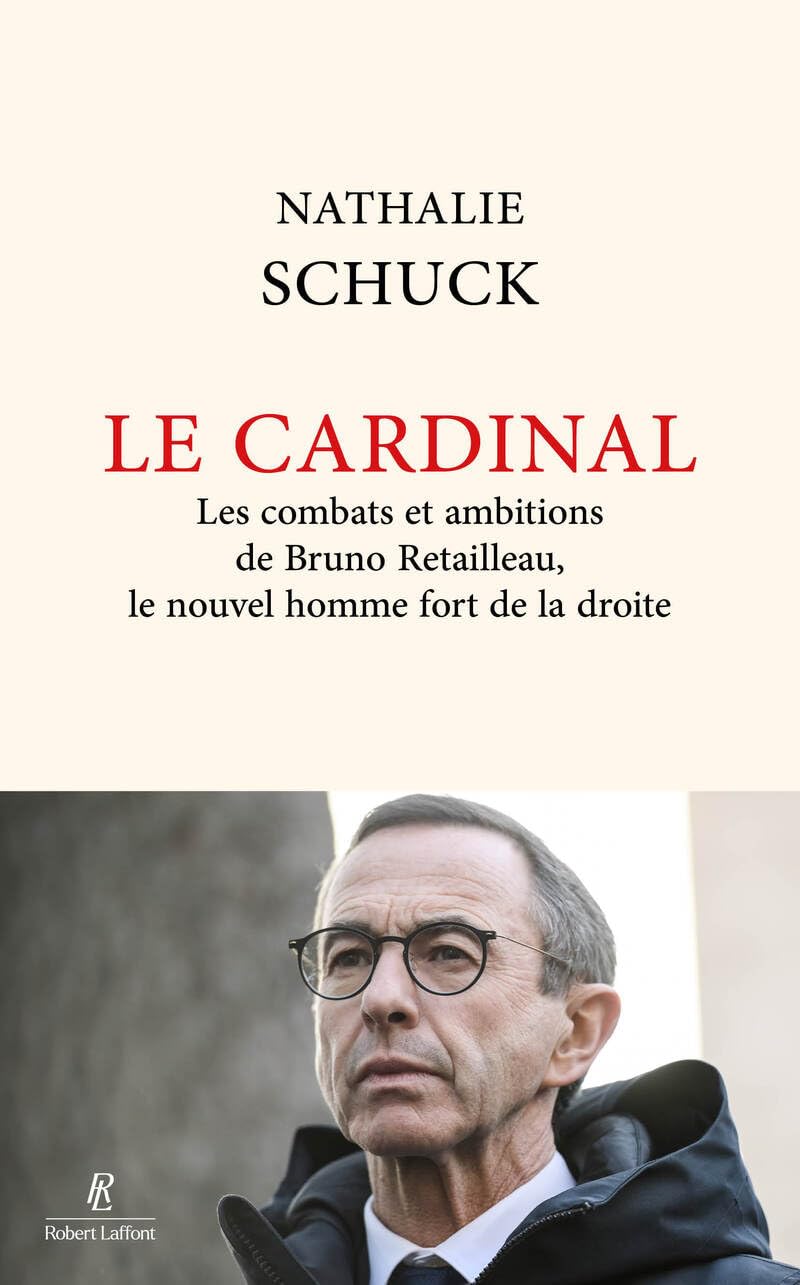 Le Cardinal - Les combats et ambitions de Bruno Retailleau, le nouvel homme fort de la droite - Livre d'occasion
