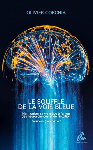 Le souffle de la Voie Bleue: Harmoniser sa vie grâce à l'union des neurosciences et de l'intuition - Livre d'occasion