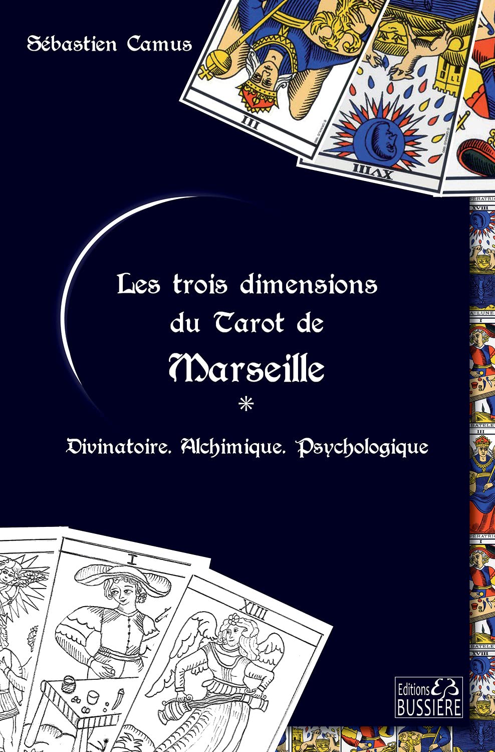 Les trois dimensions du Tarot de Marseille - Divinatoire - Alchimique - Psychologique - Livre d'occasion