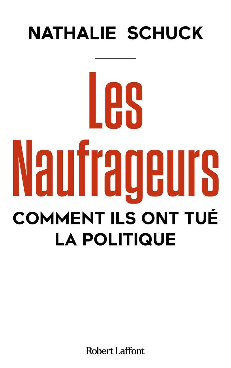 Les Naufrageurs - Comment ils ont tué la politique - Livre d'occasion