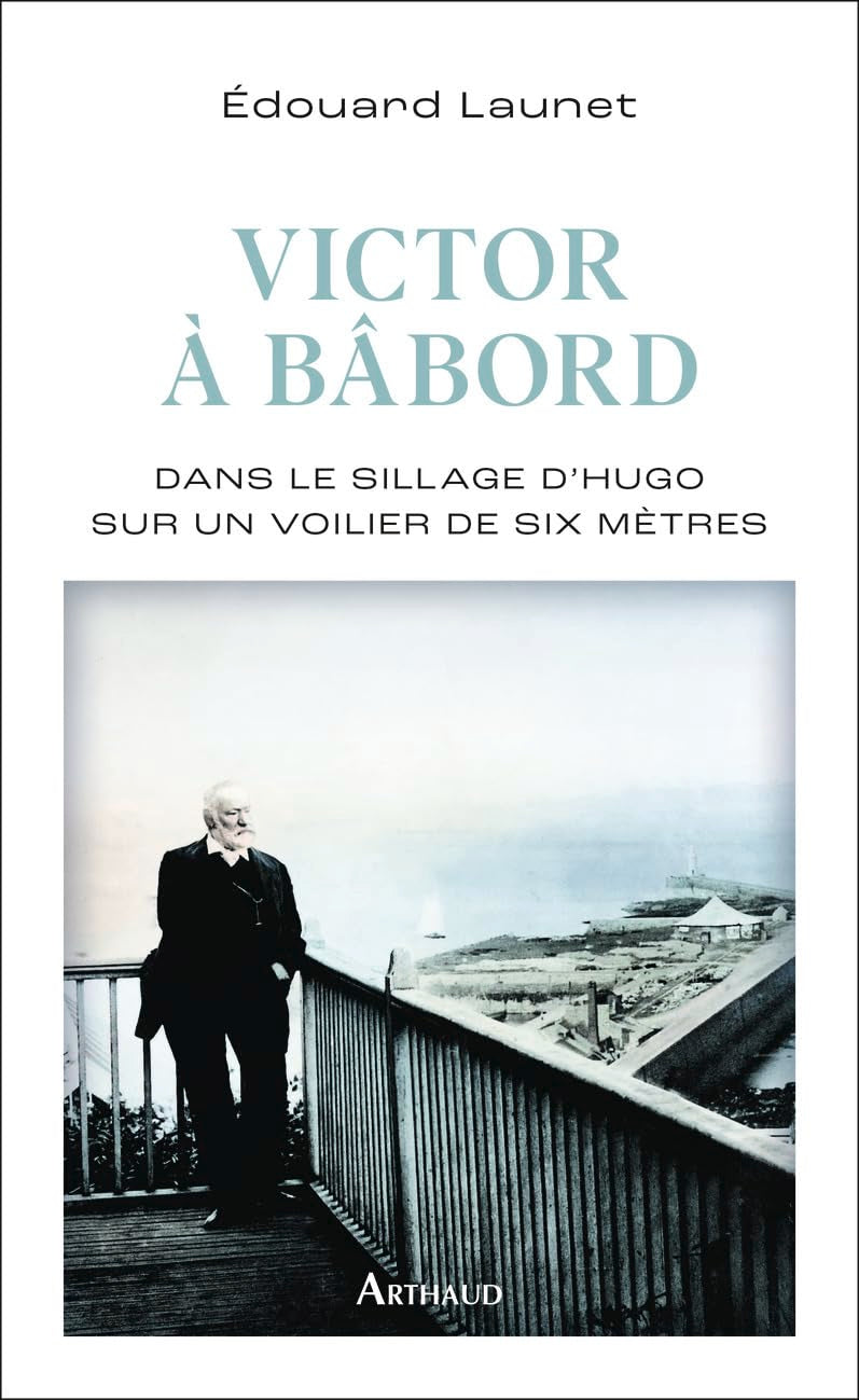 Victor à bâbord: Dans le sillage d'Hugo sur un voilier de six mètres - Livre d'occasion