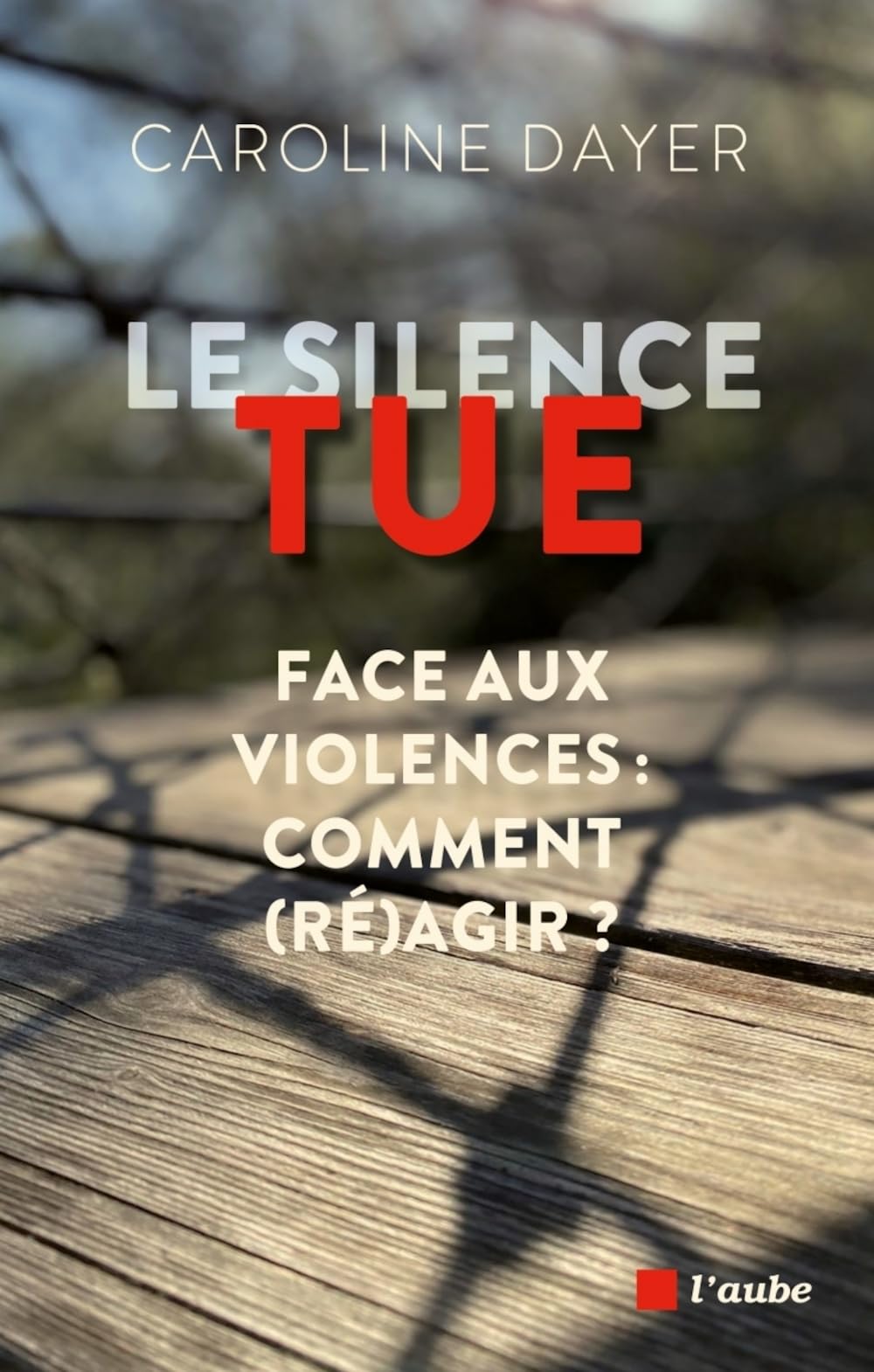 Le silence tue: Face aux violences : comment (ré)agir ? - Livre d'occasion