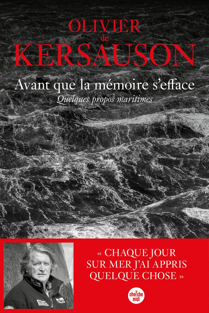 Avant que la mémoire s'efface. Quelques propos maritimes: un livre d'Olivier de Kersauson, le testament marin du marin le plus populaire de France. - Livre d'occasion