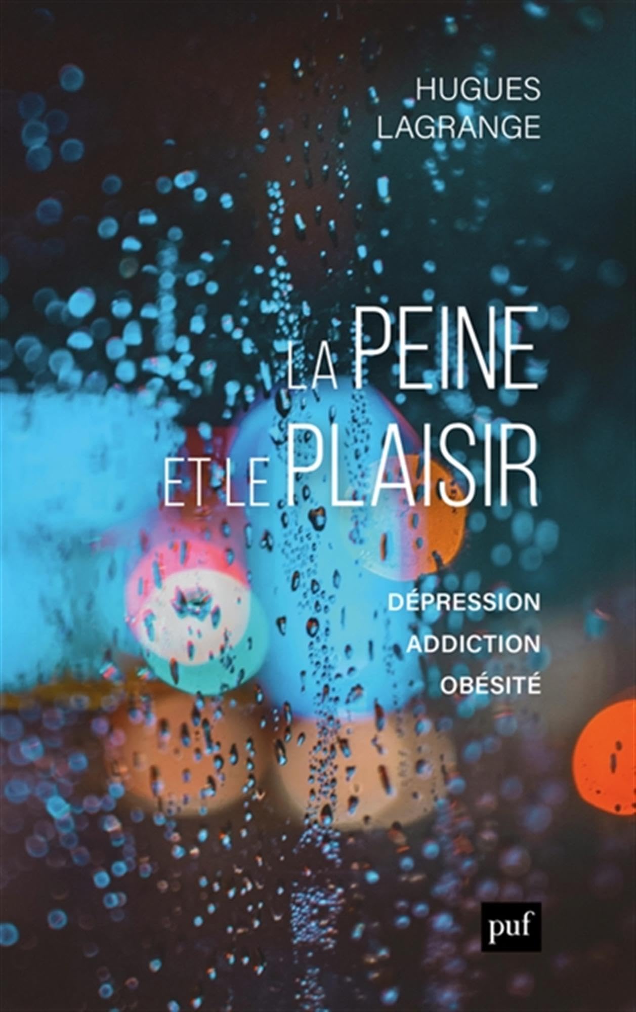 La peine et le plaisir: Dépression, addiction, obésité - Livre d'occasion
