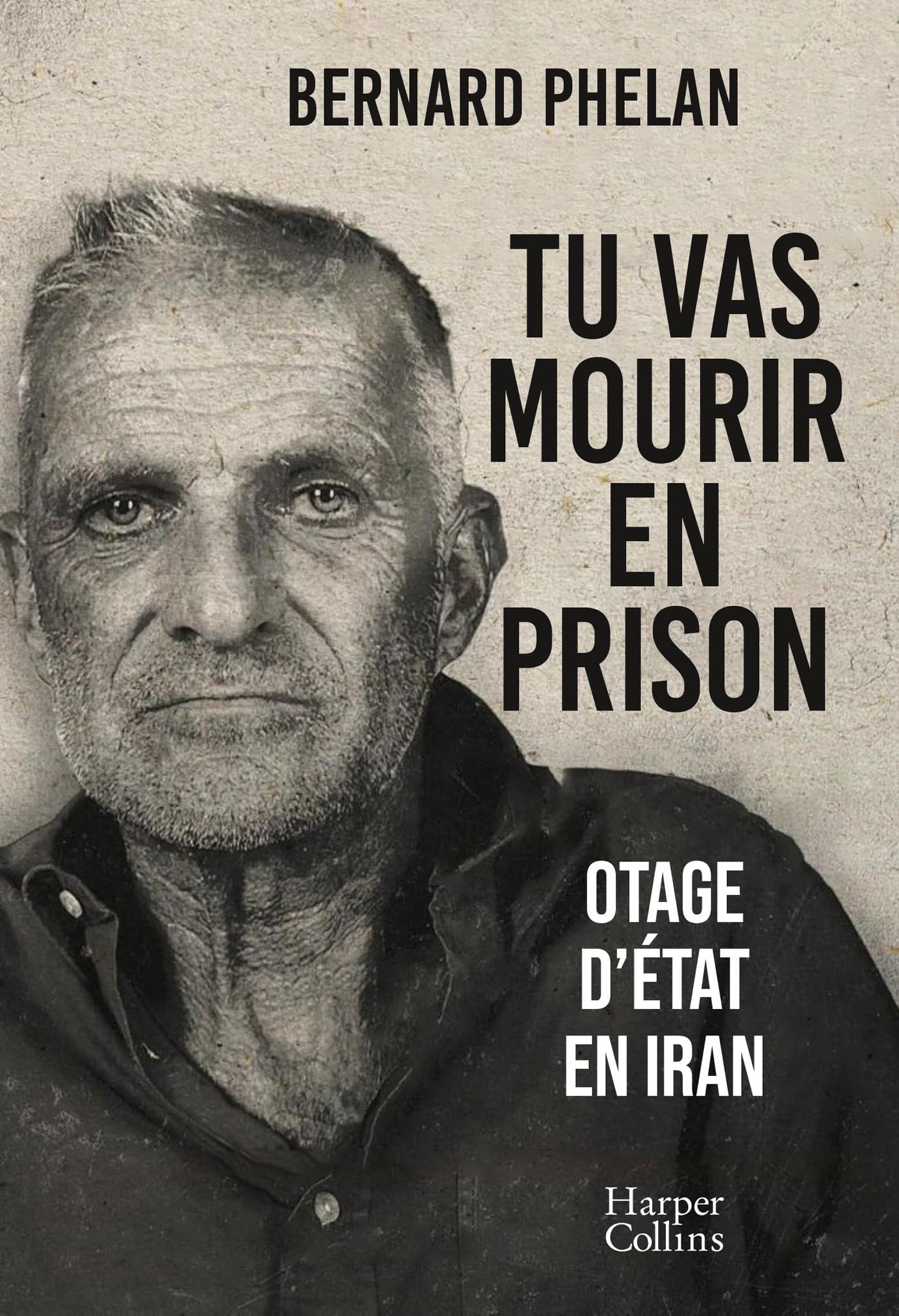 Tu vas mourir en prison: Le témoignage d'un otage d'État en Iran - Livre d'occasion
