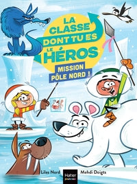 La classe dont tu es le heros - t09 - la classe dont tu es le heros - mission pole nord ! - cp/ce1 6 - Livre d'occasion