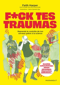 F*uck tes traumas - reprends le controle de ton cerveau grace a la science - Livre d'occasion