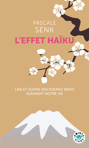 L'EFFET HAIKU - LIRE ET ECRIRE DES POEMES BREFS AGRANDIT NOTRE VIE - NOUVELLE EDITION - Livre d'occasion