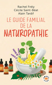 LE GUIDE FAMILIAL DE LA NATUROPATHIE - Livre d'occasion