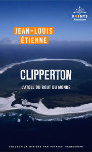 CLIPPERTON - L'ATOLL DU BOUT DU MONDE - NOUVELLE EDITION - Livre d'occasion