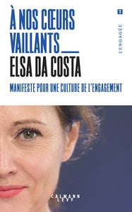 A nos coeurs vaillants - manifeste pour une culture de l'engagement - Livre d'occasion