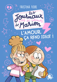 LES JOURNAUX (PAS SI) INTIMES DE MARION - L'AMOUR, CA REND IDIOT ! - Livre d'occasion