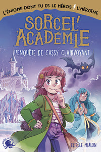 Sorcel'Academie – L'Enquête de Cassy Clairvoyant – L'énigme dont vous êtes le héros – Roman jeunesse – Aventure – Roman jeux – Défis – Enquête – Magie – Amitié – Dès 10 ans - Livre d'occasion