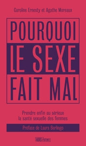Pourquoi le sexe fait mal - prendre enfin au serieux la sant - Livre d'occasion