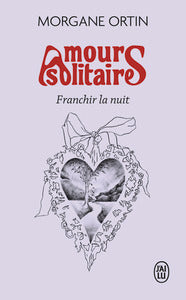 AMOURS SOLITAIRES 3 - FRANCHIR LA NUIT - Livre d'occasion