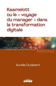 KAAMELOTT OU LE VOYAGE DU MANAGER DANS LA TRANSFORMATION DIGITALE - Livre d'occasion