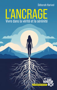 L'ancrage - vivre dans la verite et la serenite - Livre d'occasion