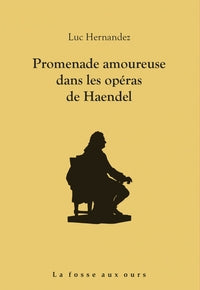 Promenade amoureuse dans les operas de haendel - Livre d'occasion