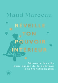 REVEILLE TON POUVOIR INTERIEUR - DECOUVRE LES CLES POUR PASSER DE LA GUERISON A LA TRANSFORMATION - Livre d'occasion