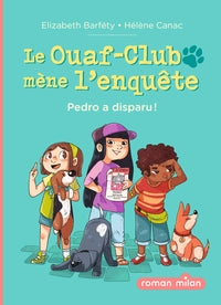 Le ouaf-club mene l enquete - le ouaf-club mene l'enquete, tome 01 - pedro a disparu ! - Livre d'occasion