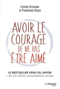 Avoir le courage de ne pas etre aime - Livre d'occasion
