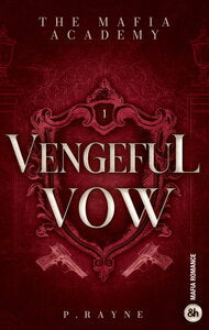 MAFIA ACADEMY - T01 - VENGEFUL VOW - THE MAFIA ACADEMY #1 - UN ENEMIES-TO-LOVERS PLEIN DE TENSION SU - Livre d'occasion