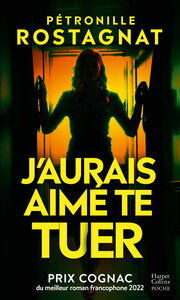 J'AURAIS AIME TE TUER - PRIX COGNAC DU MEILLEUR ROMAN FRANCOPHONE 2022 - Livre d'occasion