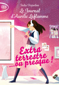 LE JOURNAL D'AURELIE LAFLAMME - TOME 1 EXTRATERRESTRE... OU PRESQUE ! - VOL01 - Livre d'occasion