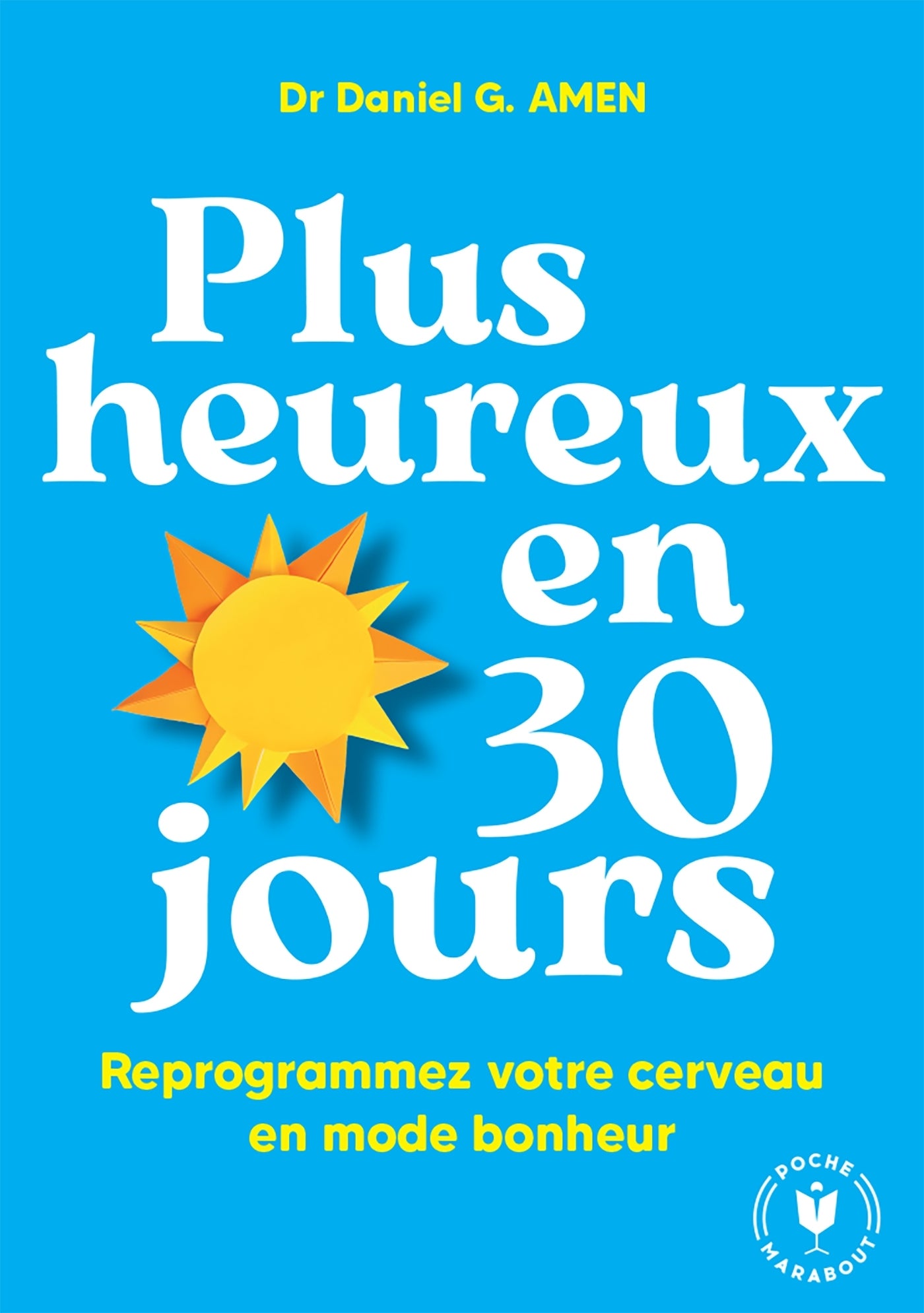 Plus heureux en 30 jours - reprogrammez votre cerveau en mode bonheur - Livre d'occasion