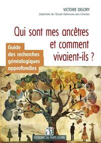 QUI SONT MES ANCETRES ET COMMENT VIVAIENT-ILS ? - GUIDE DES RECHERCHES GENEALOGIQUES APPROFONDIES - Livre d'occasion