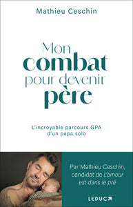 Mon combat pour devenir pere - l'incroyable parcours gpa d'un papa solo - Livre d'occasion