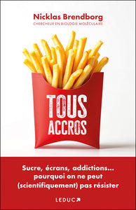 Tous accros - sucre, ecrans, addictions pourquoi on ne peut (scientifiquement) pas resister - Livre d'occasion