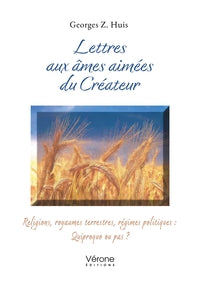 LETTRES AUX AMES AIMEES DU CREATEUR - RELIGIONS, ROYAUMES TERRESTRES, REGIMES POLITIQUES : QUIPROQUO - Livre d'occasion