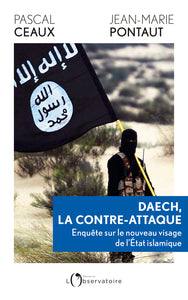 DAECH, LA CONTRE-ATTAQUE - ENQUETE SUR LE NOUVEAU VISAGE DE L'ETAT ISLAMIQUE - Livre d'occasion