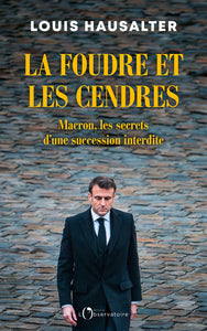 La foudre et les cendres - macron, les secrets d'une succession interdite - Livre d'occasion