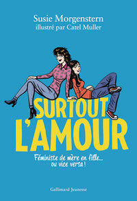 Surtout l'amour - feministe de mere en fille... ou vice versa ! - Livre d'occasion