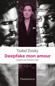 DEEPFAKE MON AMOUR - D'APRES UNE HISTOIRE VRAIE - Livre d'occasion