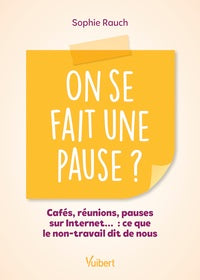 On se fait une pause ? - cafes, reunions, pauses sur internet : ce que le non-travail dit de nous - Livre d'occasion