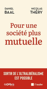 Pour une société plus mutuelle: Sortir de l'ultralibéralisme est possible - Livre d'occasion