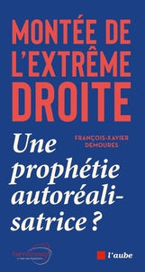 Montee de l'extreme droite : une prophetie autorealisatrice - Livre d'occasion