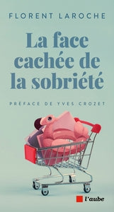 La face cachee de la sobriete - Livre d'occasion