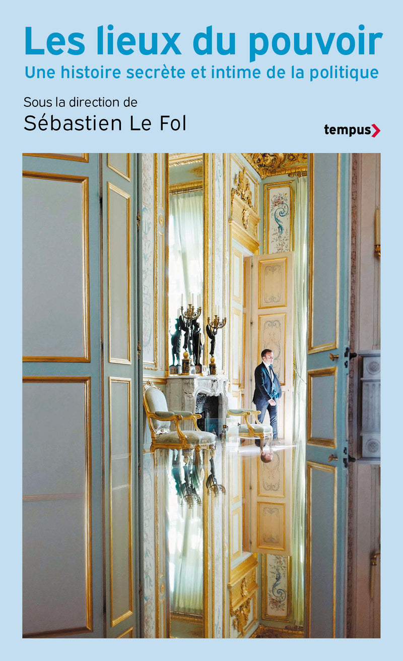 Les lieux du pouvoir - une histoire secrete et intime de la politique - Livre d'occasion