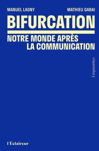 Bifurcation : notre monde apres la communication - Livre d'occasion