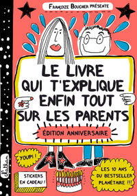 LE LIVRE QUI T'EXPLIQUE ENFIN TOUT SUR LES PARENTS - EDITION ANNIVERSAIRE - Livre d'occasion