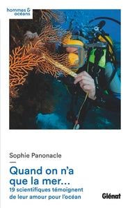 Quand on n'a que la mer... - 19 scientifiques temoignent de leur amour pour l'ocean - Livre d'occasion